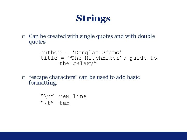 Strings □ Can be created with single quotes and with double quotes author = Strings □ Can be created with single quotes and with double quotes author =