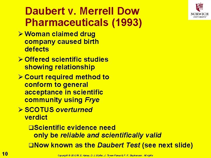 Daubert v. Merrell Dow Pharmaceuticals (1993) Ø Woman claimed drug company caused birth defects