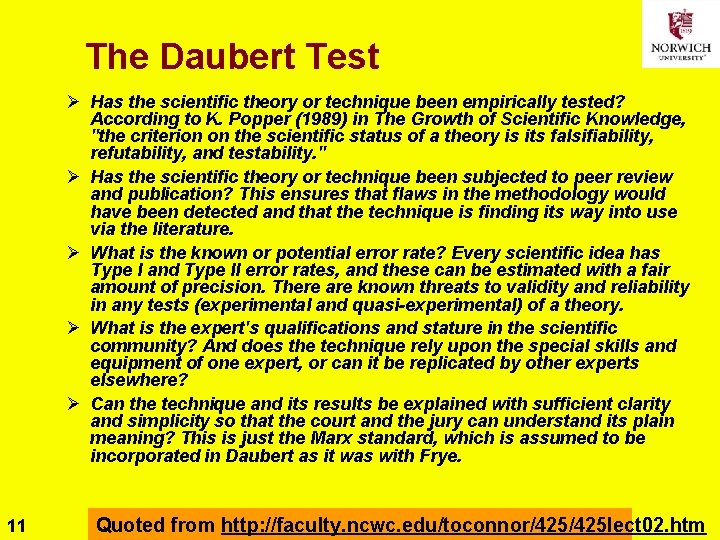 The Daubert Test Ø Has the scientific theory or technique been empirically tested? According