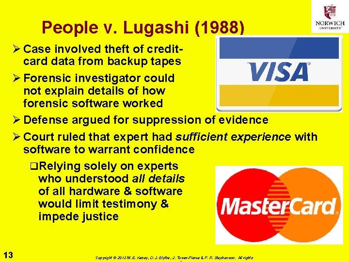 People v. Lugashi (1988) Ø Case involved theft of creditcard data from backup tapes