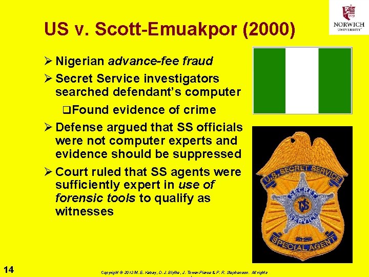 US v. Scott-Emuakpor (2000) Ø Nigerian advance-fee fraud Ø Secret Service investigators searched defendant’s