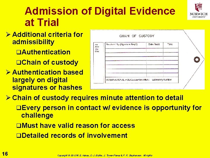 Admission of Digital Evidence at Trial Ø Additional criteria for admissibility q. Authentication q.