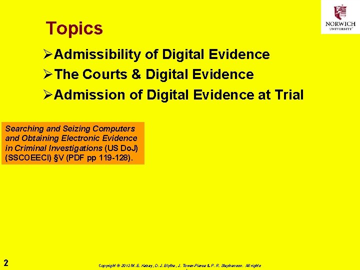 Topics ØAdmissibility of Digital Evidence ØThe Courts & Digital Evidence ØAdmission of Digital Evidence