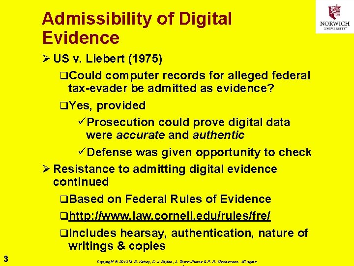 Admissibility of Digital Evidence Ø US v. Liebert (1975) q. Could computer records for