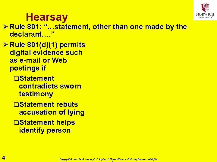 Hearsay Ø Rule 801: “…statement, other than one made by the declarant…. ” Ø