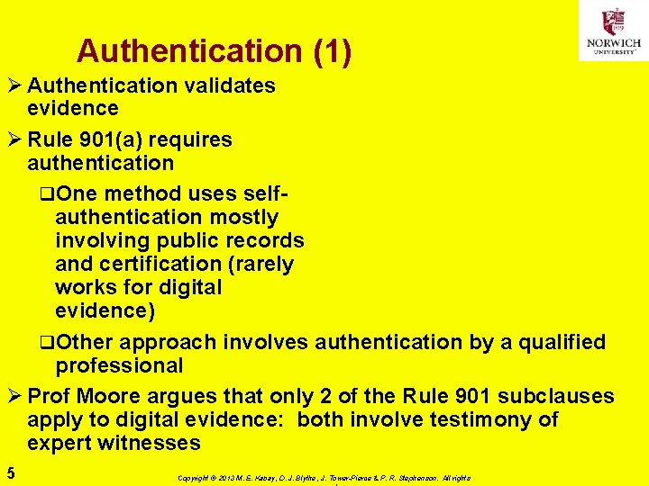 Authentication (1) Ø Authentication validates evidence Ø Rule 901(a) requires authentication q. One method