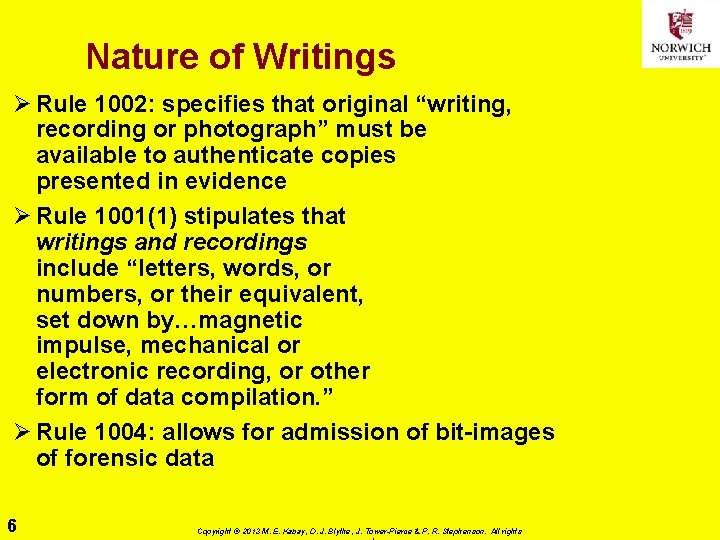 Nature of Writings Ø Rule 1002: specifies that original “writing, recording or photograph” must