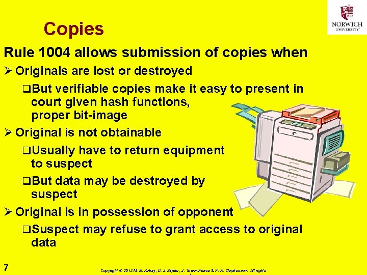 Copies Rule 1004 allows submission of copies when Ø Originals are lost or destroyed