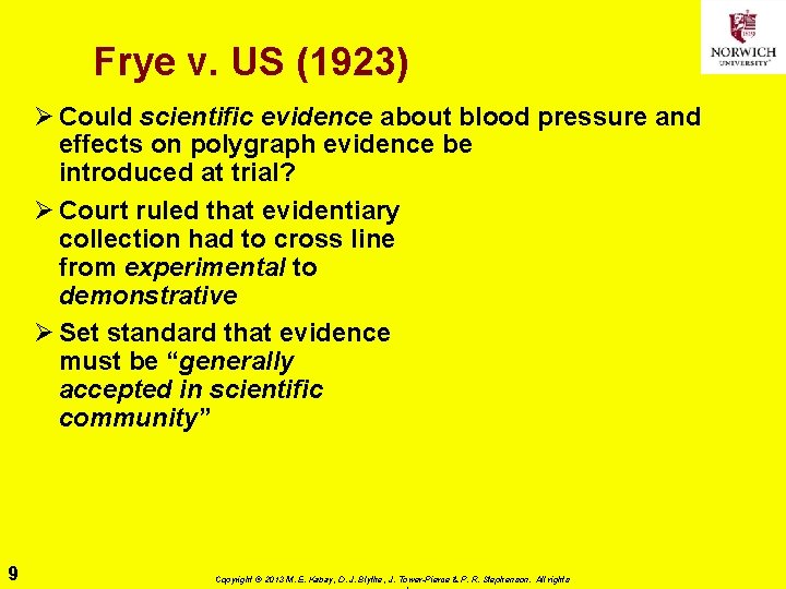 Frye v. US (1923) Ø Could scientific evidence about blood pressure and effects on