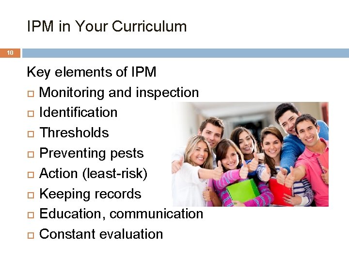 1. IPM in Your Curriculum 10 Key elements of IPM Monitoring and inspection Identification