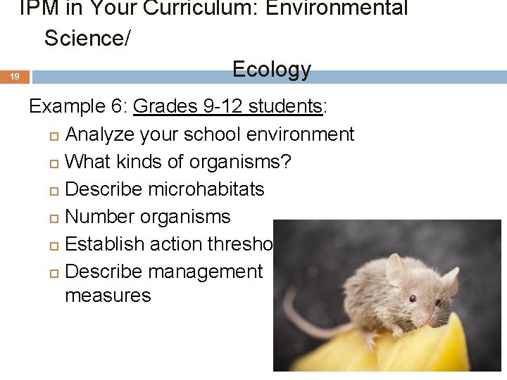 IPM in Your Curriculum: Environmental Science/ Ecology 19 Example 6: Grades 9 -12 students: