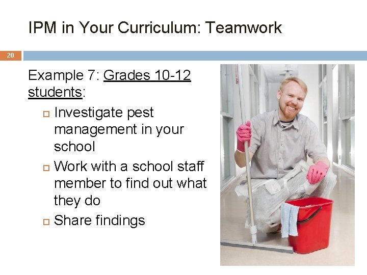 IPM in Your Curriculum: Teamwork 20 Example 7: Grades 10 -12 students: Investigate pest