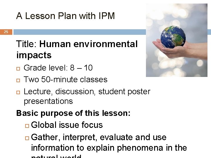 A Lesson Plan with IPM 25 Title: Human environmental impacts Grade level: 8 –