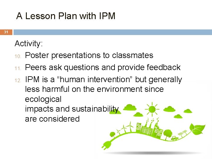 A Lesson Plan with IPM 31 Activity: 10. Poster presentations to classmates 11. Peers