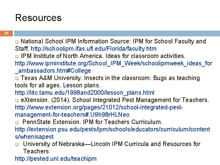 Resources 39 National School IPM Information Source: IPM for School Faculty and Staff. http:
