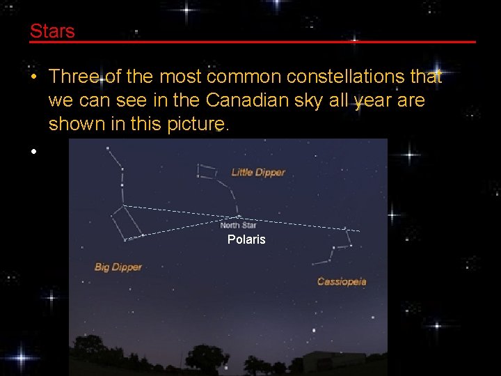 Stars • Three of the most common constellations that we can see in the