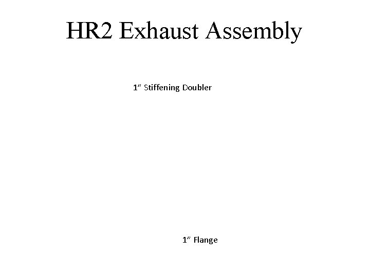 HR 2 Exhaust Assembly 1” Stiffening Doubler 1” Flange 