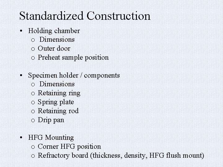 Standardized Construction • Holding chamber o Dimensions o Outer door o Preheat sample position