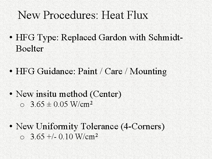 New Procedures: Heat Flux • HFG Type: Replaced Gardon with Schmidt. Boelter • HFG