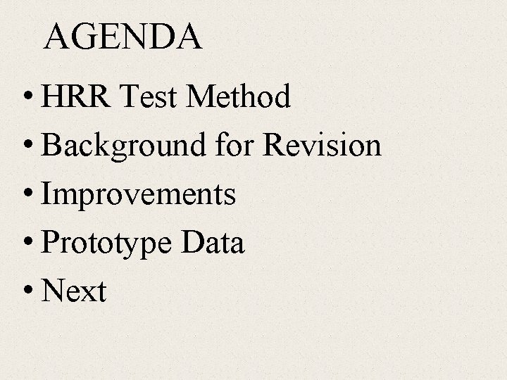 AGENDA • HRR Test Method • Background for Revision • Improvements • Prototype Data