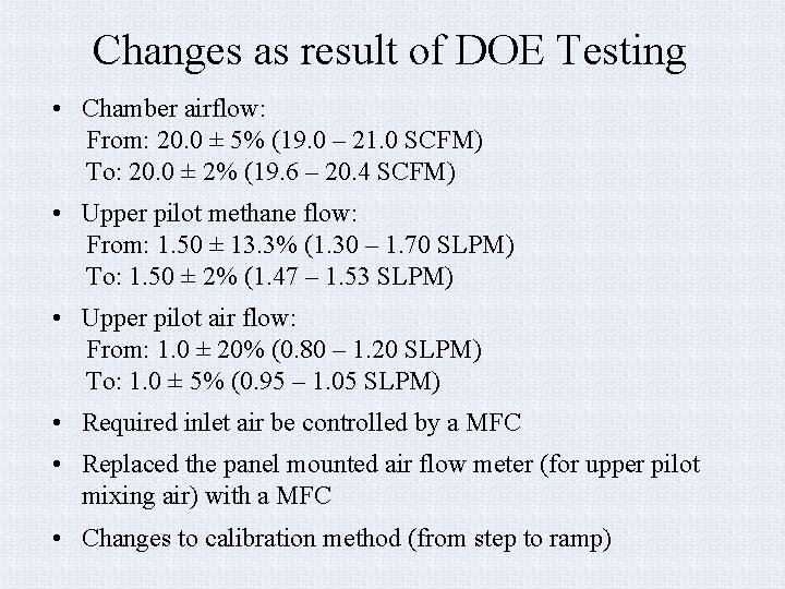 Changes as result of DOE Testing • Chamber airflow: From: 20. 0 ± 5%