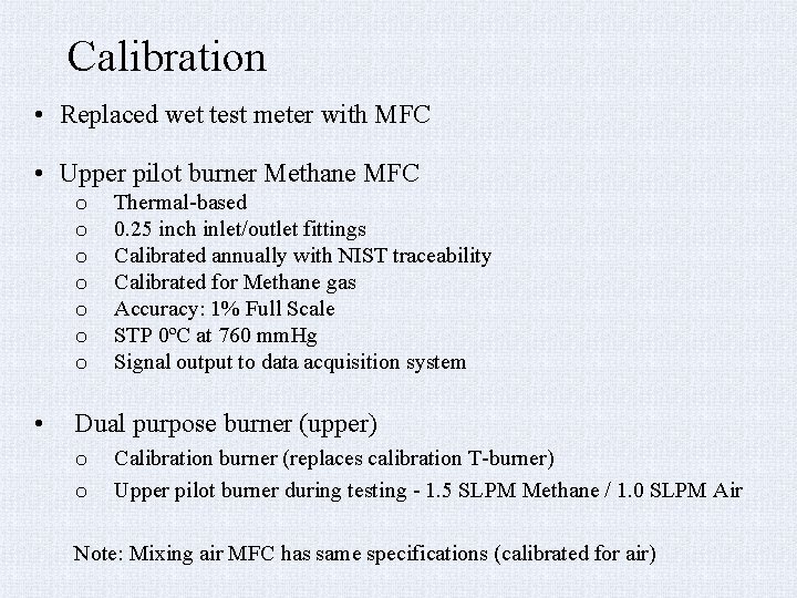 Calibration • Replaced wet test meter with MFC • Upper pilot burner Methane MFC