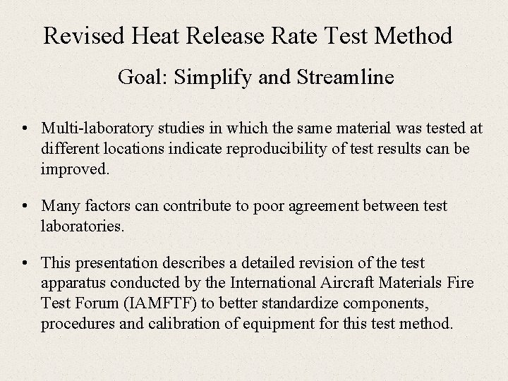 Revised Heat Release Rate Test Method Goal: Simplify and Streamline • Multi-laboratory studies in