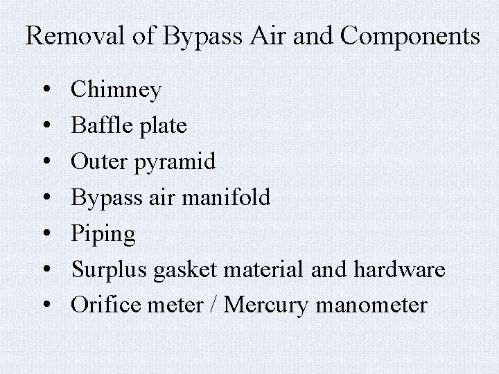 Removal of Bypass Air and Components • • Chimney Baffle plate Outer pyramid Bypass