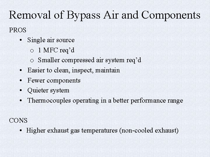 Removal of Bypass Air and Components PROS • Single air source o 1 MFC