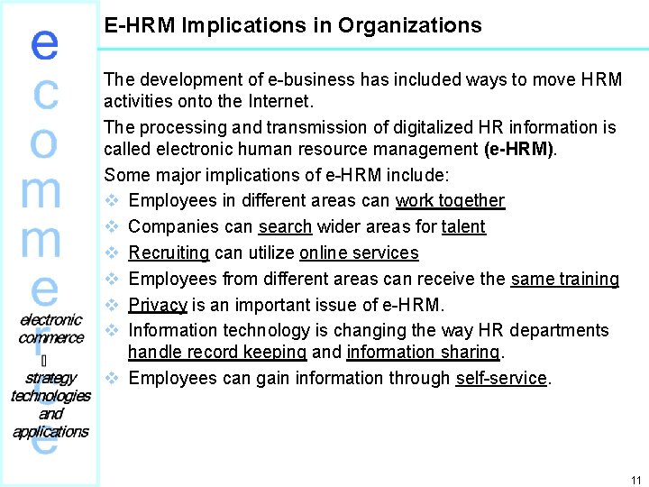E-HRM Implications in Organizations The development of e-business has included ways to move HRM