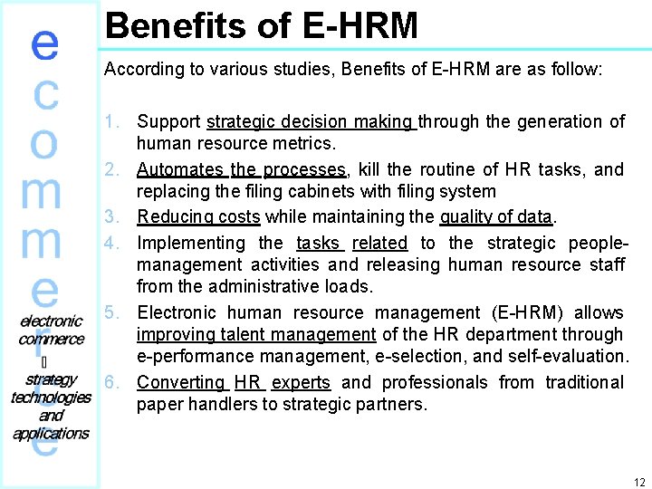Benefits of E-HRM According to various studies, Benefits of E-HRM are as follow: 1.