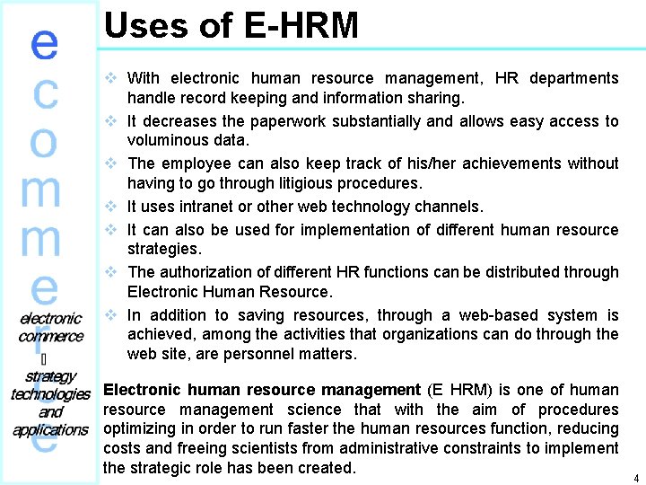 Uses of E-HRM v With electronic human resource management, HR departments handle record keeping