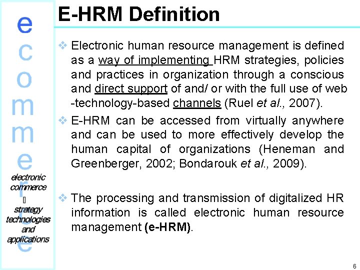 E-HRM Definition v Electronic human resource management is defined as a way of implementing