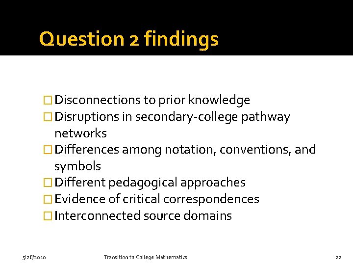 Question 2 findings � Disconnections to prior knowledge � Disruptions in secondary-college pathway networks Question 2 findings � Disconnections to prior knowledge � Disruptions in secondary-college pathway networks