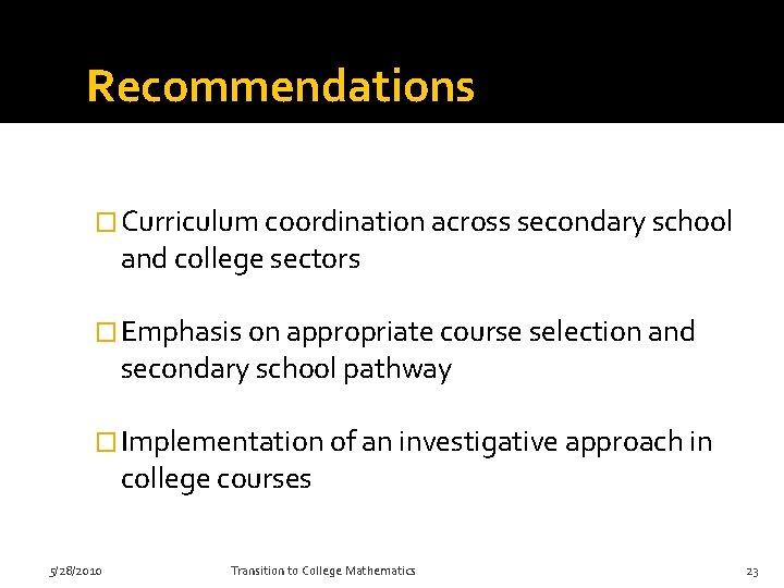 Recommendations � Curriculum coordination across secondary school and college sectors � Emphasis on appropriate Recommendations � Curriculum coordination across secondary school and college sectors � Emphasis on appropriate