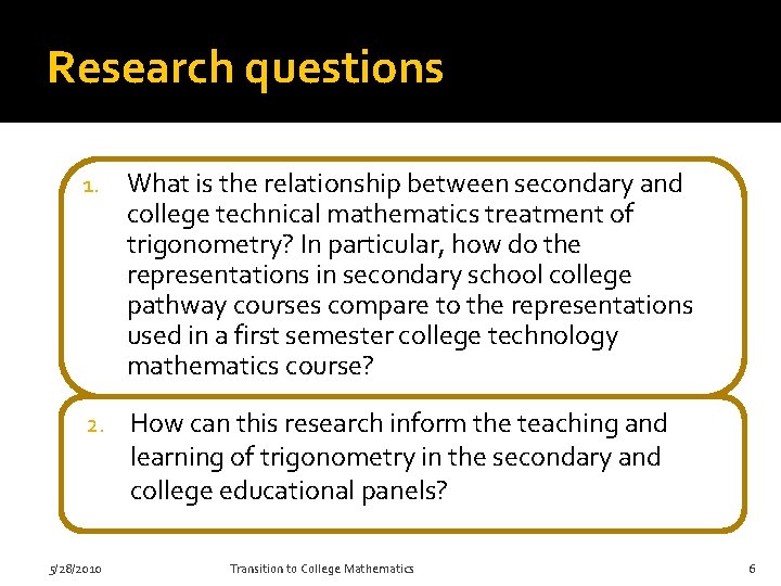 Research questions 1. What is the relationship between secondary and college technical mathematics treatment Research questions 1. What is the relationship between secondary and college technical mathematics treatment