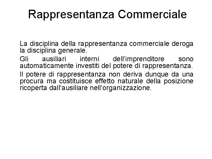 Rappresentanza Commerciale La disciplina della rappresentanza commerciale deroga la disciplina generale. Gli ausiliari interni