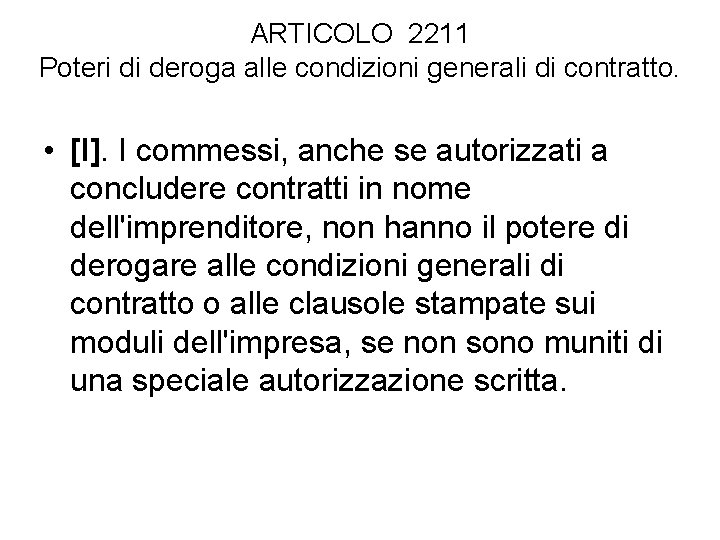 ARTICOLO 2211 Poteri di deroga alle condizioni generali di contratto. • [I]. I commessi,