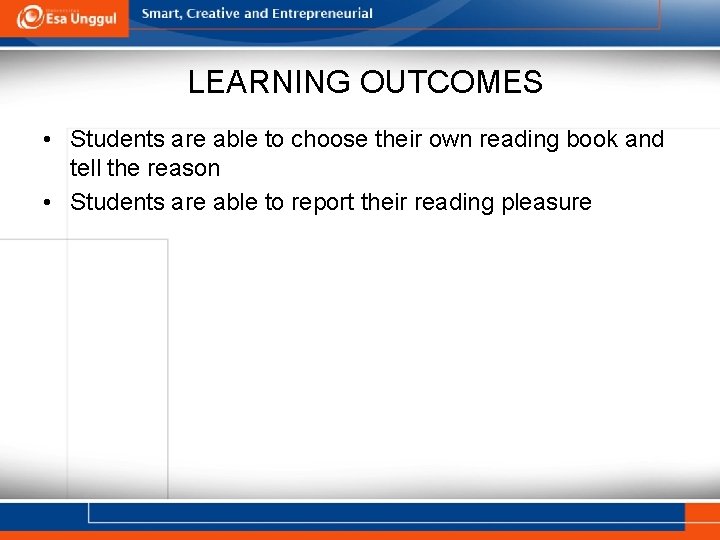 LEARNING OUTCOMES • Students are able to choose their own reading book and tell