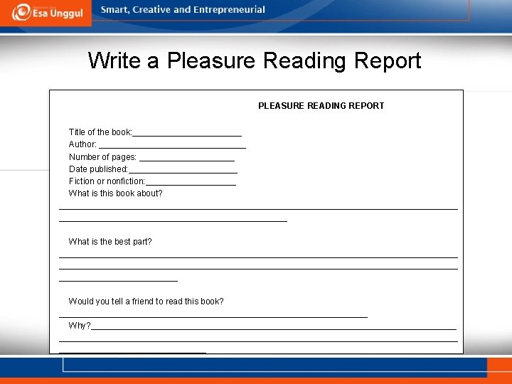 Write a Pleasure Reading Report PLEASURE READING REPORT Title of the book: ____________ Author: