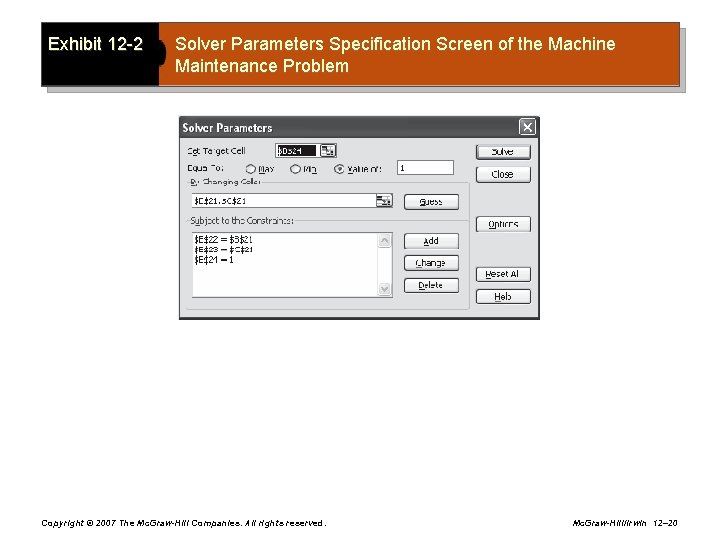 Exhibit 12 -2 Solver Parameters Specification Screen of the Machine Maintenance Problem Copyright ©