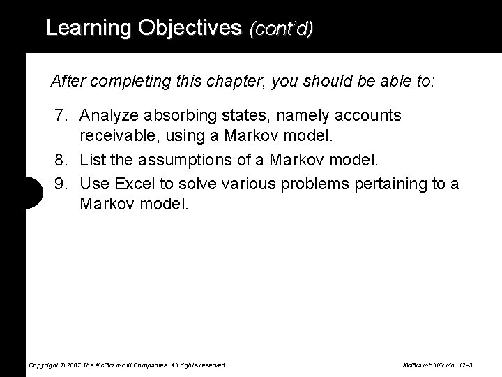 Learning Objectives (cont’d) After completing this chapter, you should be able to: 7. Analyze