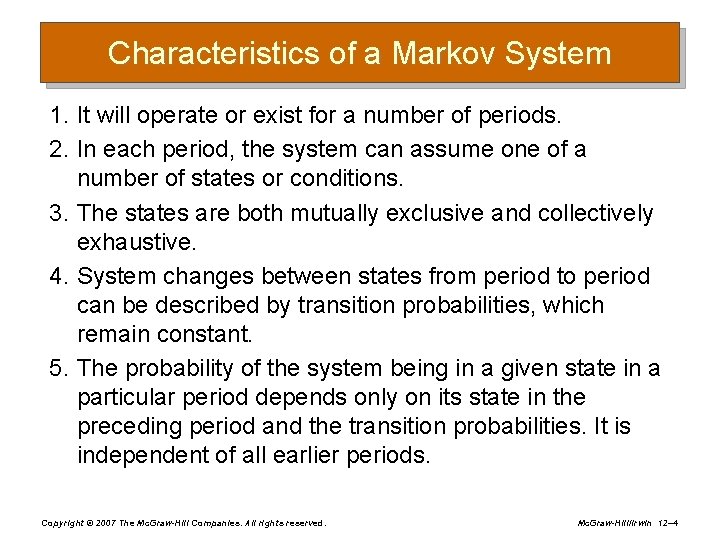 Characteristics of a Markov System 1. It will operate or exist for a number