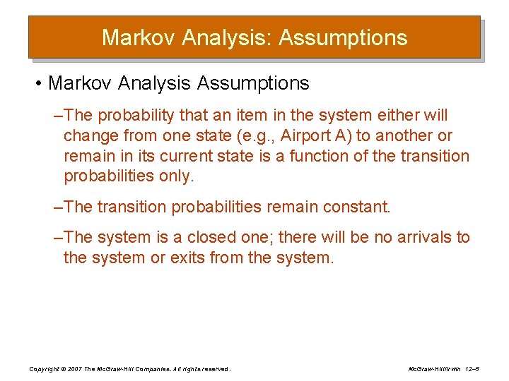 Markov Analysis: Assumptions • Markov Analysis Assumptions – The probability that an item in