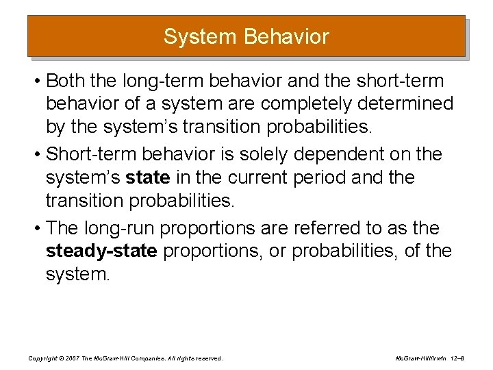 System Behavior • Both the long-term behavior and the short-term behavior of a system