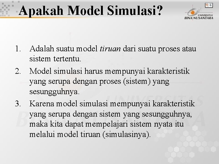 Apakah Model Simulasi? 1. Adalah suatu model tiruan dari suatu proses atau sistem tertentu.