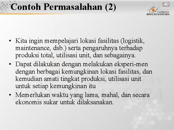 Contoh Permasalahan (2) • Kita ingin mempelajari lokasi fasilitas (logistik, maintenance, dsb. ) serta