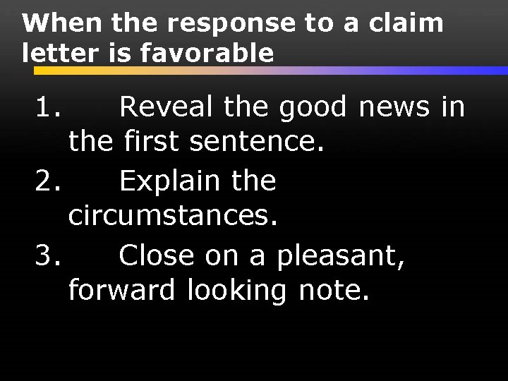 When the response to a claim letter is favorable 1. Reveal the good news