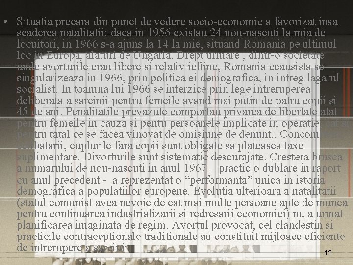  • Situatia precara din punct de vedere socio-economic a favorizat insa scaderea natalitatii: