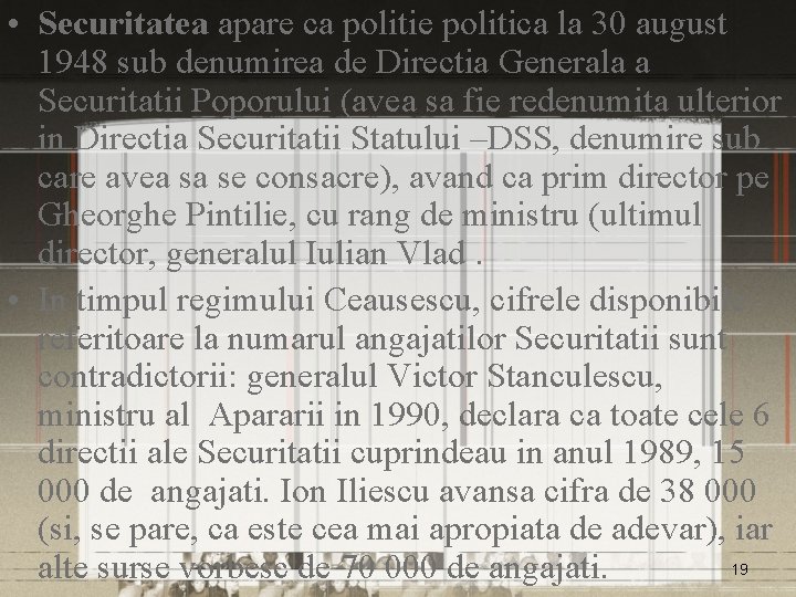  • Securitatea apare ca politie politica la 30 august 1948 sub denumirea de